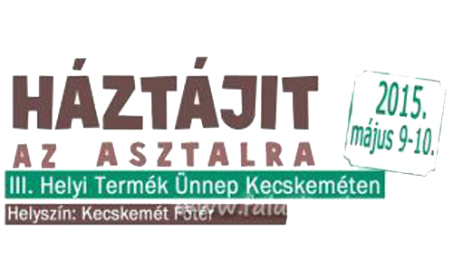 Helyi Termékek és hungarikumok ünnepe Kecskeméten harmadszor
